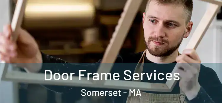 Door Frame Services Somerset - MA