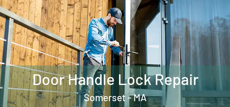Door Handle Lock Repair Somerset - MA