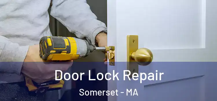 Door Lock Repair Somerset - MA