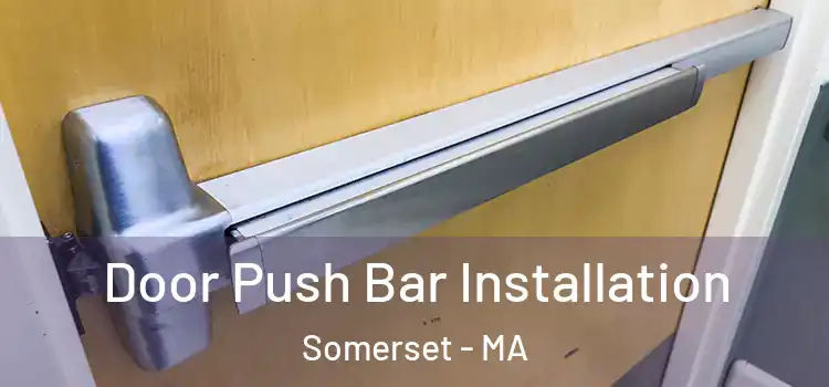 Door Push Bar Installation Somerset - MA