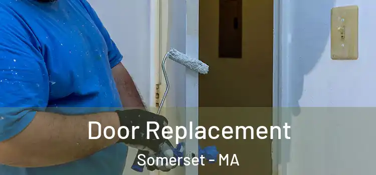  Door Replacement Somerset - MA