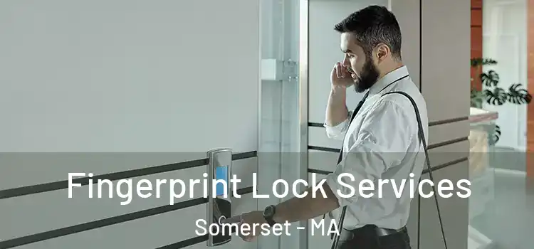 Fingerprint Lock Services Somerset - MA
