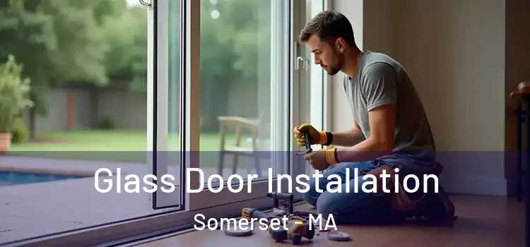 Glass Door Installation Somerset - MA