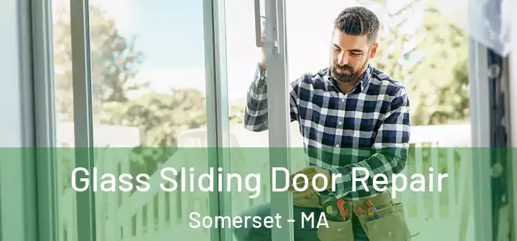 Glass Sliding Door Repair Somerset - MA