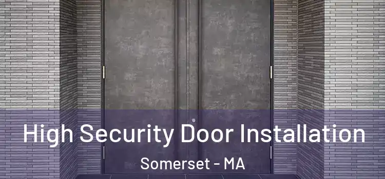 High Security Door Installation Somerset - MA