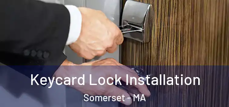 Keycard Lock Installation Somerset - MA