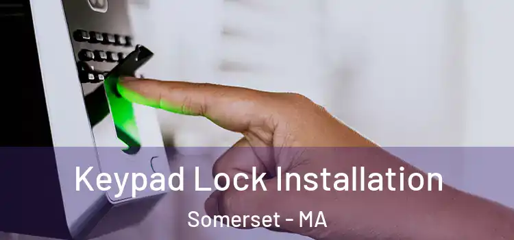 Keypad Lock Installation Somerset - MA