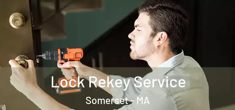 Lock Rekey Service Somerset - MA