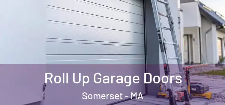  Roll Up Garage Doors Somerset - MA