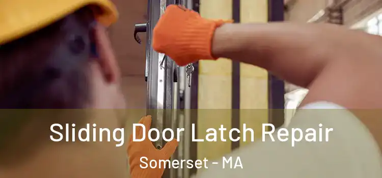 Sliding Door Latch Repair Somerset - MA