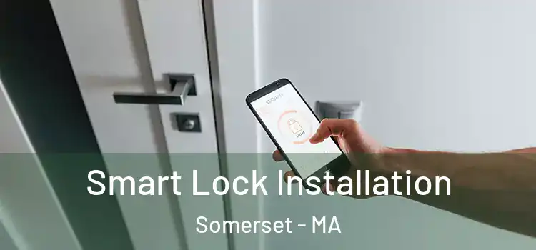  Smart Lock Installation Somerset - MA