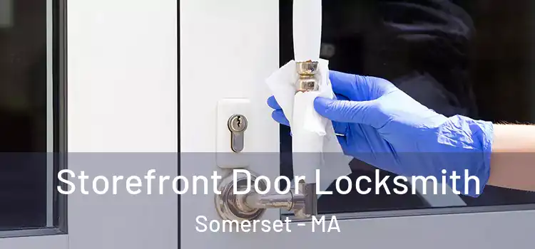 Storefront Door Locksmith Somerset - MA