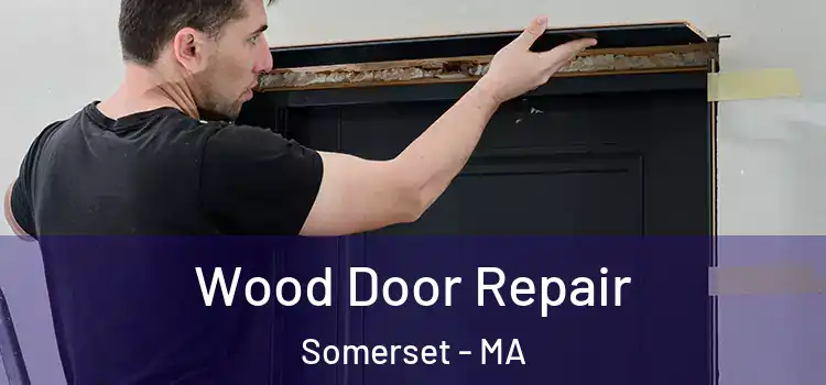 Wood Door Repair Somerset - MA